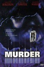 Watch Future Murder Putlocker