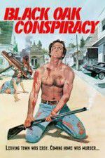 Watch Black Oak Conspiracy Putlocker