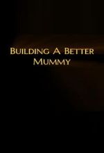 Watch Building A Better Mummy Putlocker