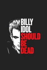 Watch Billy Idol Should Be Dead Putlocker