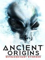 Watch Ancient Origins: Extraordinary Evidence Putlocker