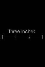 Watch Three Inches Putlocker