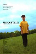 Watch Uncertain Putlocker