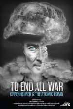 Watch To End All War: Oppenheimer & the Atomic Bomb Putlocker