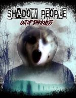 Watch Shadow People: Out of Darkness Putlocker