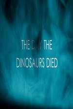 Watch The Day the Dinosaurs Died Putlocker