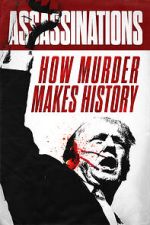 Watch Assassinations: How Murder Makes History Putlocker