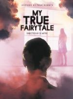 Watch My True Fairytale Putlocker