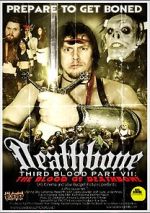 Watch Deathbone, Third Blood Part VII: The Blood of Deathbone Putlocker
