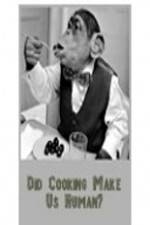 Watch BBC Did Cooking Make Us Human Putlocker