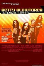 Watch Betty Blowtorch And Her Amazing True Life Adventures Putlocker