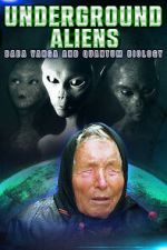 Watch Underground Alien, Baba Vanga and Quantum Biology Putlocker