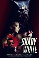 Watch Shady White Putlocker