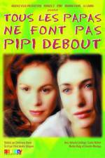 Watch Tous les papas ne font pas pipi debout Putlocker
