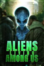 Watch Aliens Living Among Us Putlocker