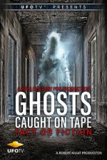 Watch Ghosts Caught on Tape: Fact or Fiction? Putlocker