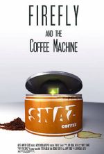 Watch Firefly and the Coffee Machine (Short 2012) Putlocker
