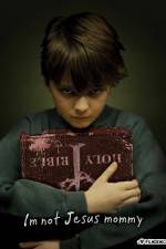 Watch I'm Not Jesus Mommy Putlocker