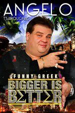 Watch Angelo Tsarouchas: Bigger Is Better Putlocker