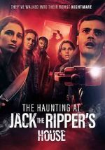 Watch The Haunting at Jack the Ripper\'s House Putlocker