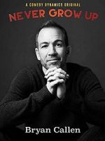 Watch Bryan Callen: Never Grow Up Putlocker