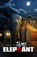 Watch How to Tame an Elephant Putlocker