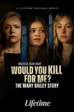 Watch Would You Kill for Me? The Mary Bailey Story Putlocker