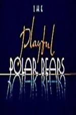 Watch The Playful Polar Bears Putlocker