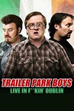 Watch Trailer Park Boys: Live in F**kin\' Dublin Putlocker