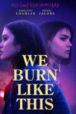Watch We Burn Like This Putlocker