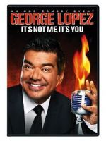 Watch George Lopez: It\'s Not Me, It\'s You Putlocker