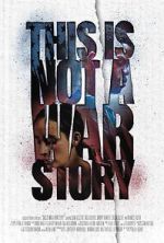 Watch This Is Not a War Story Putlocker