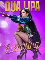 Watch Dua Lipa: Elevating Putlocker