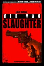 Watch Old Man Slaughter Putlocker