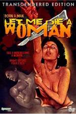Watch Let Me Die a Woman Putlocker