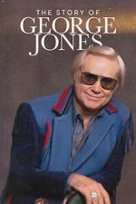 Watch The Story of George Jones Putlocker