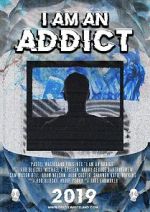 Watch I Am an Addict Putlocker