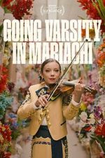 Watch Going Varsity in Mariachi Putlocker