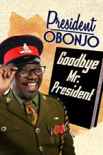 Watch President Obonjo: Goodbye Mr President (TV Special 2020) Putlocker
