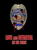 Watch Love and Betrayal on the Force Putlocker