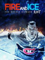 Watch Fire and Ice: The Rocket Richard Riot Putlocker