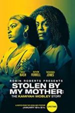 Watch Stolen by My Mother: The Kamiyah Mobley Story Putlocker