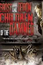 Watch Ghost and Demon Children of the Damned Putlocker