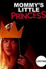 Watch Mommy\'s Little Princess Putlocker