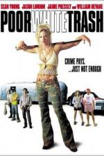 Watch Poor White Trash Putlocker