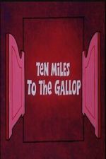 Watch Ten Miles to the Gallop Putlocker