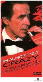 Watch I\'m Almost Not Crazy: John Cassavetes - the Man and His Work Putlocker