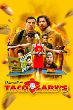 Watch Operation Taco Gary\'s Putlocker