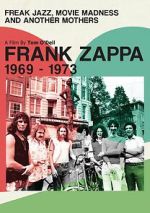 Watch Frank Zappa 1969-1973: Freak Jazz, Movie Madness and Another Mothers Putlocker