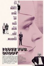Watch I Love You, Daddy Putlocker
